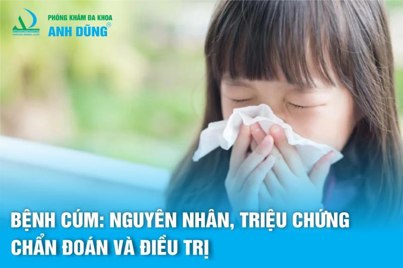 Cúm: Nguyên nhân, triệu chứng, chẩn đoán và điều trị